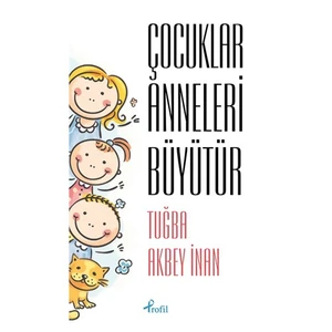 Çocuklar Anneleri Büüyütür-Tuğba Akbey İnan