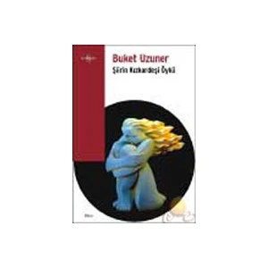 Şiirin Kızkardeşi Öykü - Buket Uzuner