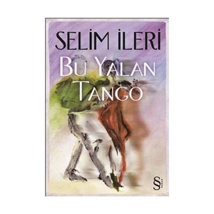Bu Yalan Tango - Selim İleri