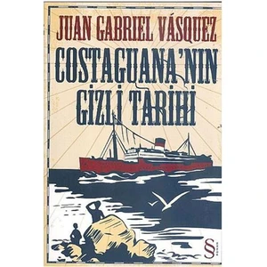 Costaguana'nın Gizli Tarihi - Juan Gabriel Vasquez