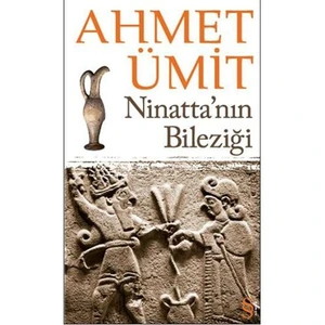 Ninatta'nın Bileziği - Ahmet Ümit