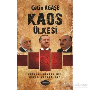 Kaos Ülkesi - Paralel Devlet Mi? Derin Devlet Mi?-Çetin Agaşe