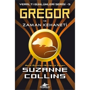 Gregor ve Zaman Kehaneti: Yeraltı Günlükleri Serisi 5 - Suzanne Collins