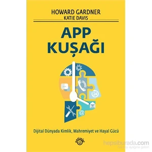 App Kuşağı - Dijital Dünyada Kimlik, Mahremiyet Ve Hayal Gücü - Katie Davis