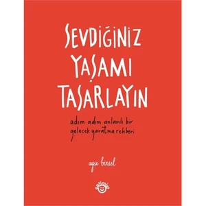 Sevdiğiniz Yaşamı Tasarlayın-Ayşe Birsel