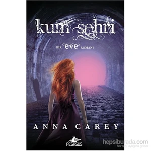 Kum Şehri Eve Serisi 2. Kitap - Anna Carey