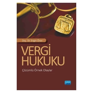 Vergi Hukuku (Çözümlü Örnek Olaylar)-Engin Öner