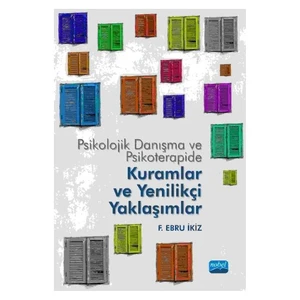 Psikolojik Danışma Ve Psikoterapide Kuramlar Ve Yenilikçi Yaklaşımlar - F. Ebru İkiz