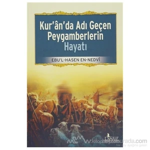 Kur''An''Da Adı Geçen Peygamberlerin Hayatı-Ebu'L Hasan Ali En-Nedvi