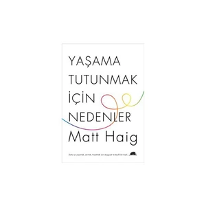 Yaşama Tutunmak İçin Nedenler - Matt Haig