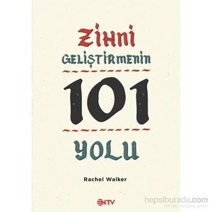 Zihni Geliştirmenin 101 Yolu-Rachel Walker