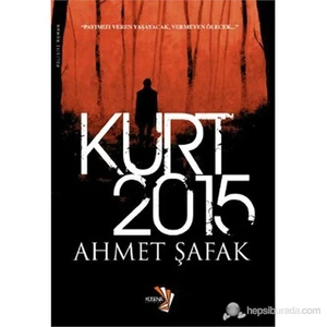 Kurt 2015 (Payımızı Veren Yaşayacak, Vermeyen Ölecek...) - Ahmet Şafak