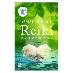 Reiki: İlahi Aydınlanma - İsmail Bülbül