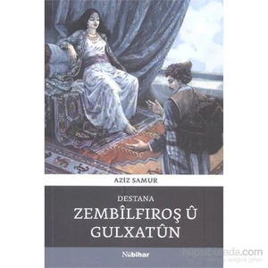 Destana Zembilfıroş Ü Gulxatun-Aziz Samur
