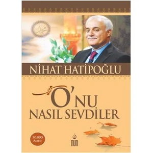 O'Nu Nasıl Sevdiler-Nihat Hatipoğlu
