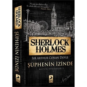 Sherlock Holmes: Şüphenin İzinde - Sir Arthur Conan Doyle