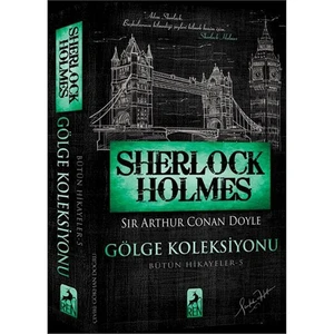Sherlock Holmes: Gölge Koleksiyonu - Sir Arthur Conan Doyle