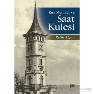 Kısa Metinler Ve Saat Kulesi-Refik Algan
