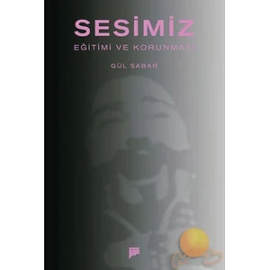 Sesimiz - Eğitimi Ve Korunması - Gül Sabar