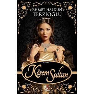 Kösem Sultan - Ahmet Haldun Terzioğlu