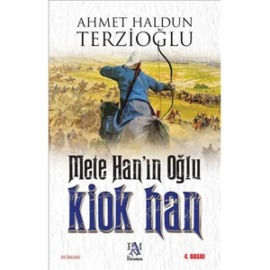 Mete Han’In Oğlu Kiok Han - Ahmet Haldun Terzioğlu