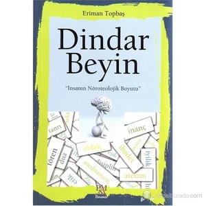 Dindar Beyin - İnsanın Nöroteolojik Boyutu - Eriman Topbaş