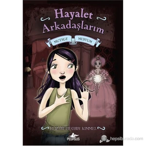 Hayalet Arkadaşlarım 3 - Mutsuz Medyum - Elizabeth Cody Kimmel