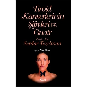 Tiroid Kanserlerinin Şifreleri Ve Guatr-Serdar Tezelman