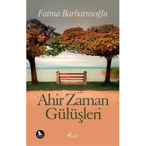 Ahir Zaman Gülüşleri - Fatma Barbarosoğlu