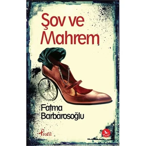 Şov Ve Mahrem-Fatma Barbarosoğlu