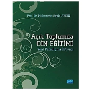 Açık Toplumda Din Eğitimi (Yeni Paradigma İhtiyacı) - Muhammet Şevki Aydın