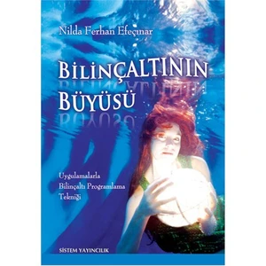 Bilinçaltının Büyüsü - (Uygulamalarla Bilinçaltı Programlama Tekniği)
