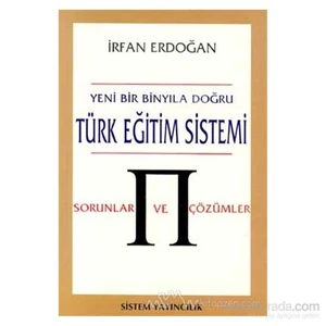 Yeni Bir Binyıla Doğru Türk Eğitim Sistemi Sorunlar Ve Çözümler-İrfan Erdoğan