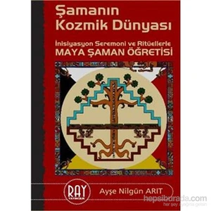 Şamanın Kozmik Dünyası-Ayşe Nilgün Arıt