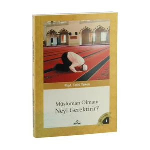 Müslüman Olmam Neyi Gerektirir