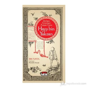 Hayy Bin Yakzan : Varlığın Gizemini Arayan Genç-İbn Tufeyl