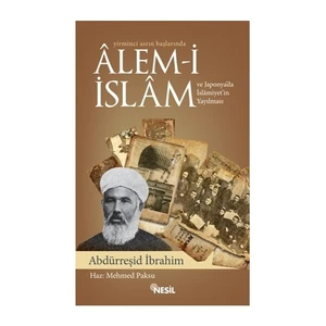 Yirminci Asrın Başlarında Alem- İ İslam Ve Japonya'Da İslamiyet'İn Yayılması-Abdürreşid İbrahim