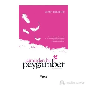 İçimizden Bir Peygamber (A.S.M.)-Ahmet Gökdemir
