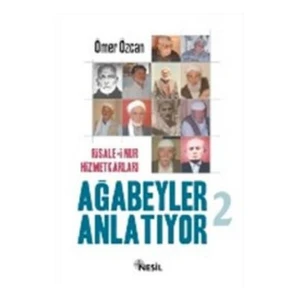 Risale-i Nur Hizmetkarları AĞABEYLER ANLATIYOR- 2