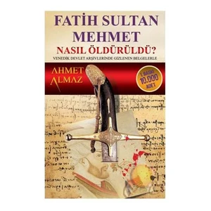 Fatih Sultan Mehmet Nasıl Öldürüldü?