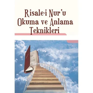 Risale-i Nur`u Okuma ve Anlama Teknikleri