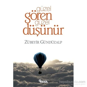Güzel Gören Güzel Düşünür - Zübeyir Gündüzalp