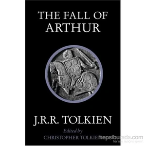 The Fall Of Arthur - J.R.R. Tolkien