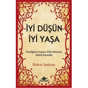 İyi Düşün İyi Yaşa - Robert Anthony