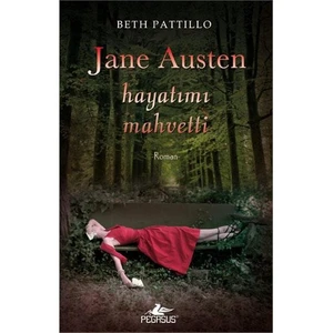 Jane Austen Hayatımı Mahvetti - Beth Pattillo