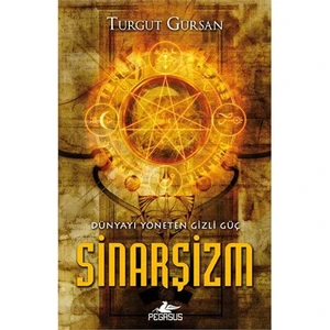 Dünyayı Yöneten Gizli Güç Sinarşizm - Turgut Gürsan