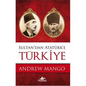 Sultan’Dan Atatürk’E Türkiye-Andrew Mango