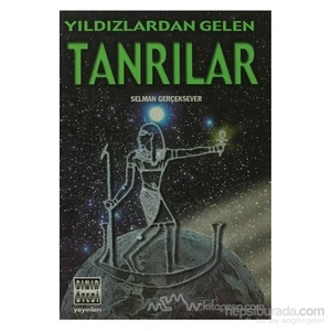 Yıldızlardan Gelen Tanrılar-Selman Gerçeksever