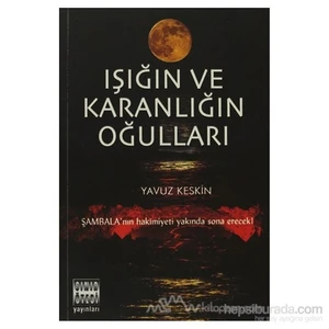 Işığın Ve Karanlığın Oğulları-Yavuz Keskin