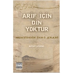 Arif İçin Din Yoktur - Muhyiddin İbn Arabi
